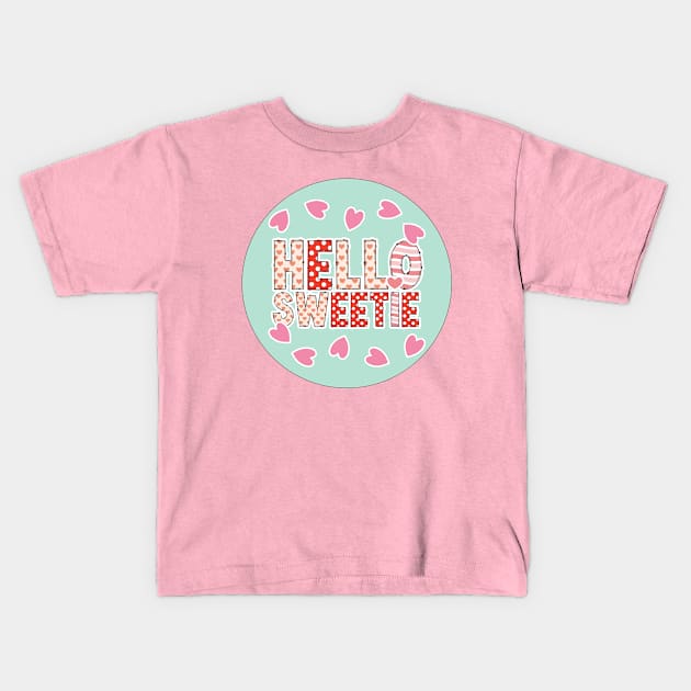 Hello Sweetie my Valentine Kids T-Shirt by Nice Surprise